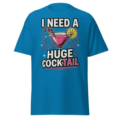 I Need A Huge Cocktail T-Shirt - Funny Martini Pun Tee - Sapphire - TeeRipple