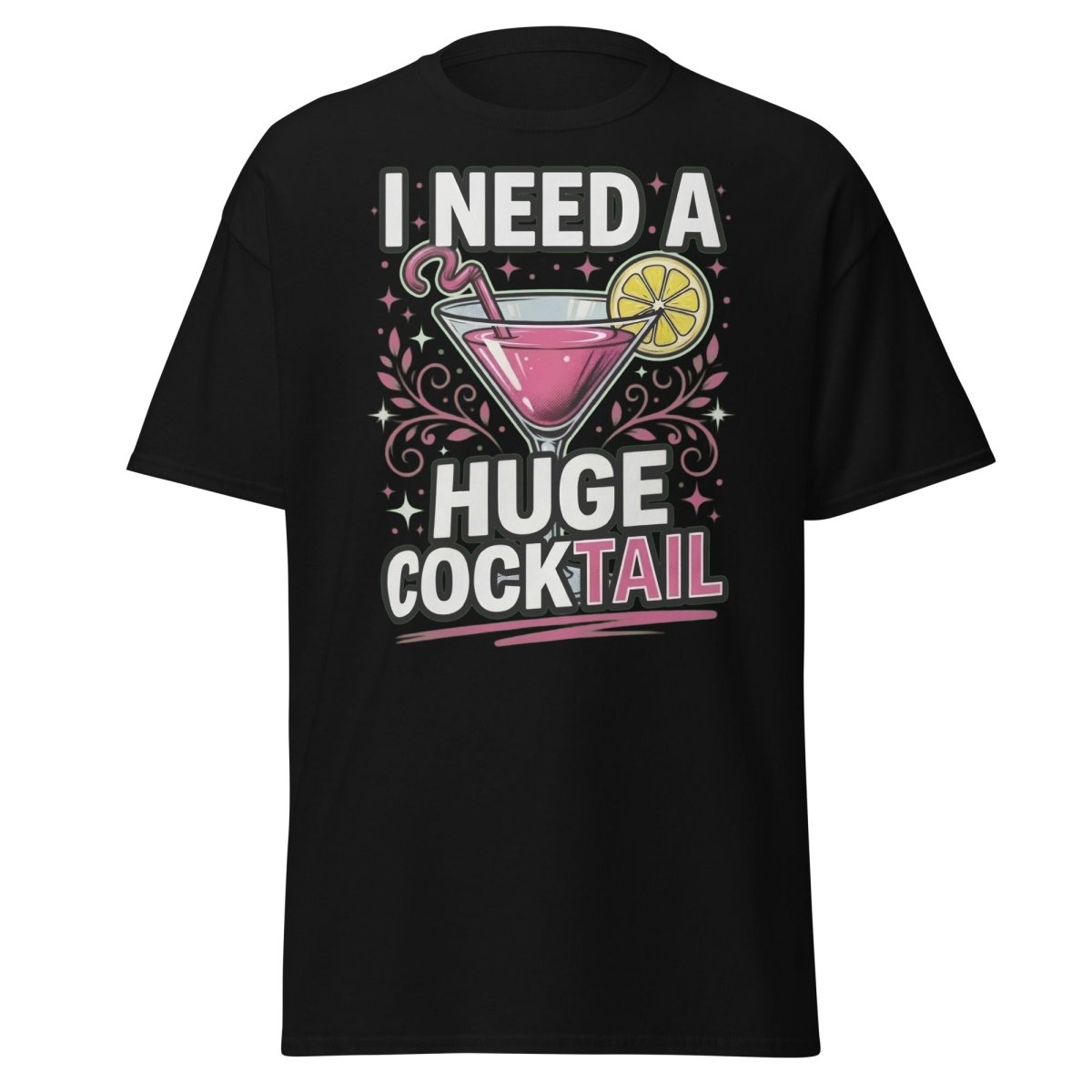 I Need A Huge Cocktail T-Shirt - Funny Martini Pun Tee - Black - TeeRipple