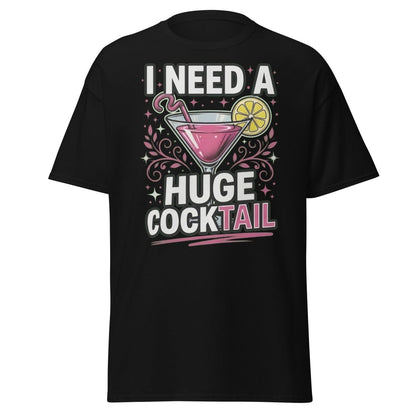 I Need A Huge Cocktail T-Shirt - Funny Martini Pun Tee - Black - TeeRipple