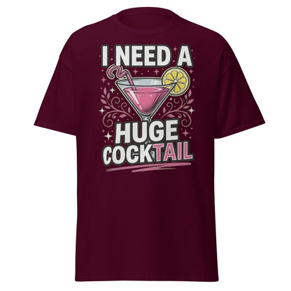 I Need A Huge Cocktail T-Shirt - Funny Martini Pun Tee - Maroon - TeeRipple