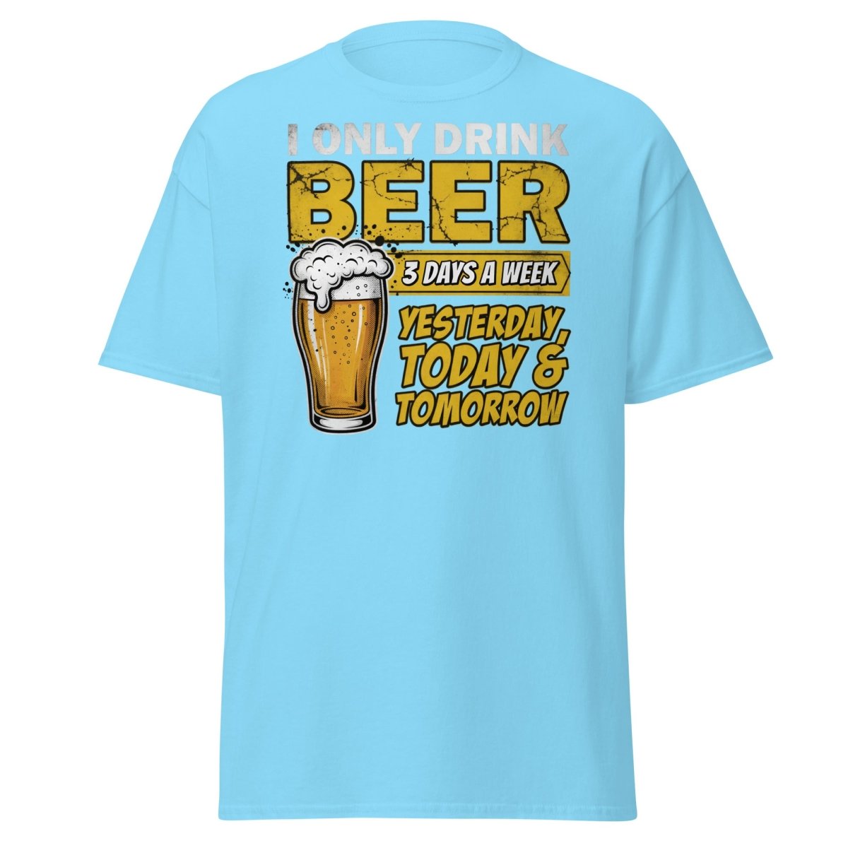 I Only Drink Beer 3 Days A Week Funny Beer T-Shirt - Sky - TeeRipple