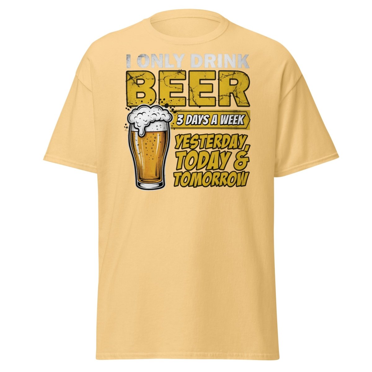 I Only Drink Beer 3 Days A Week Funny Beer T-Shirt - Yellow Haze - TeeRipple