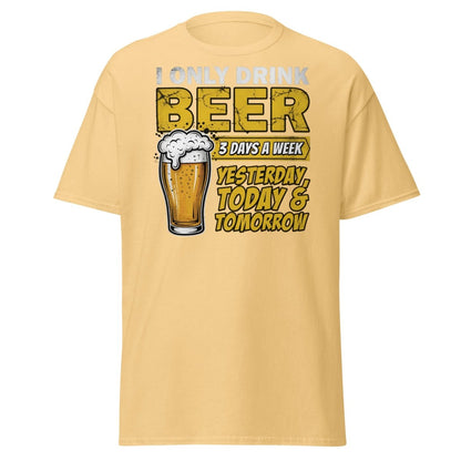 I Only Drink Beer 3 Days A Week Funny Beer T-Shirt - Yellow Haze - TeeRipple