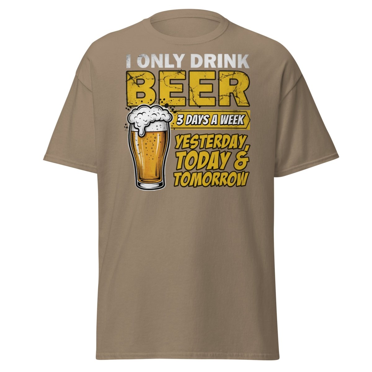 I Only Drink Beer 3 Days A Week Funny Beer T-Shirt - Brown Savana - TeeRipple