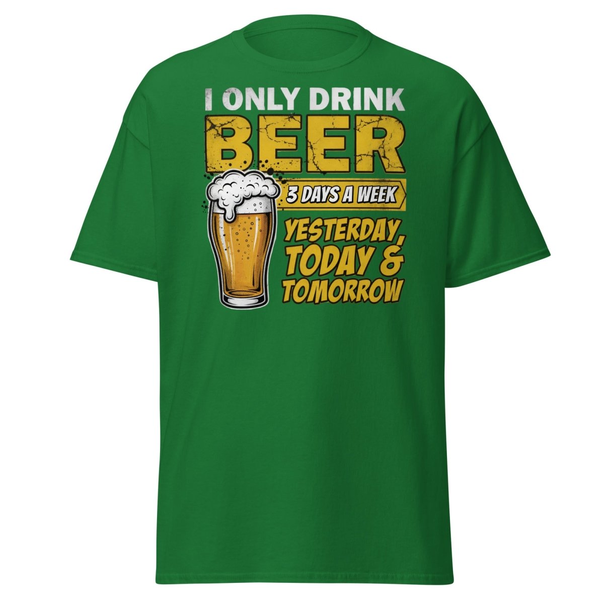 I Only Drink Beer 3 Days A Week Funny Beer T-Shirt - Turf Green - TeeRipple
