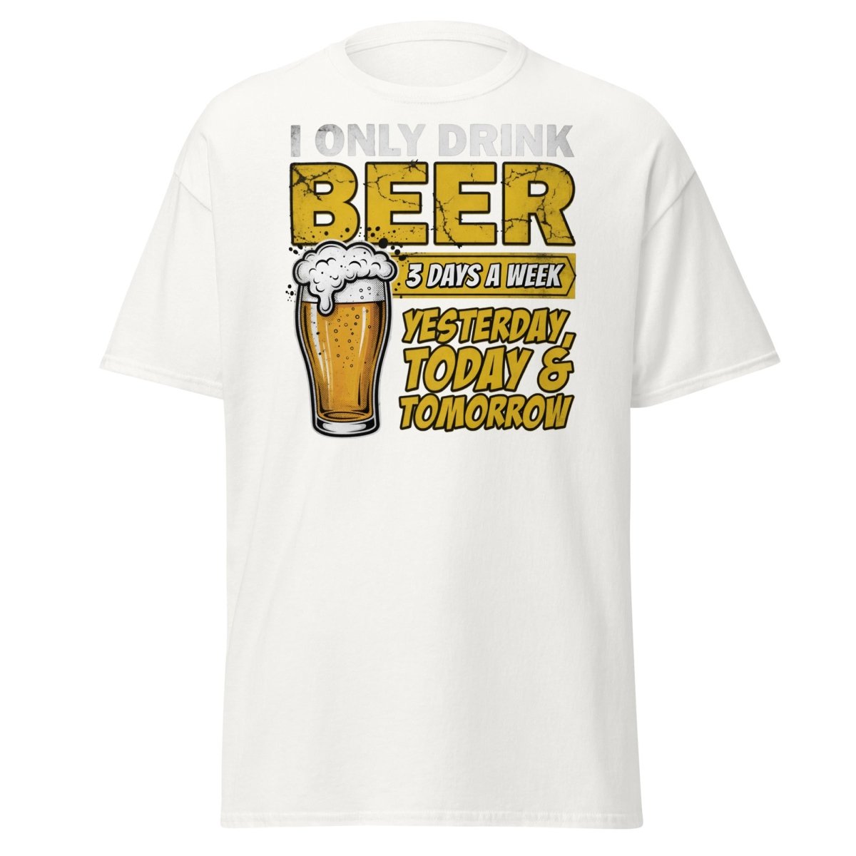 I Only Drink Beer 3 Days A Week Funny Beer T-Shirt - White - TeeRipple