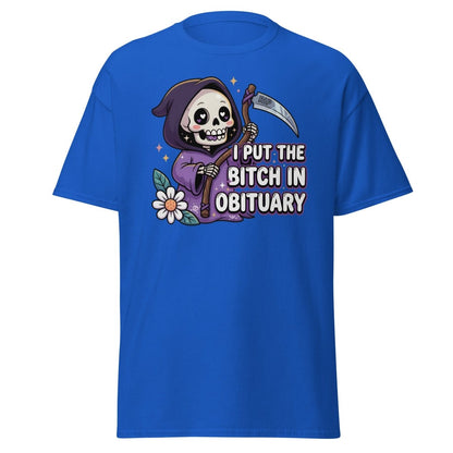 I Put the Bitch in Obituary Grim Reaper T-Shirt - Royal - TeeRipple