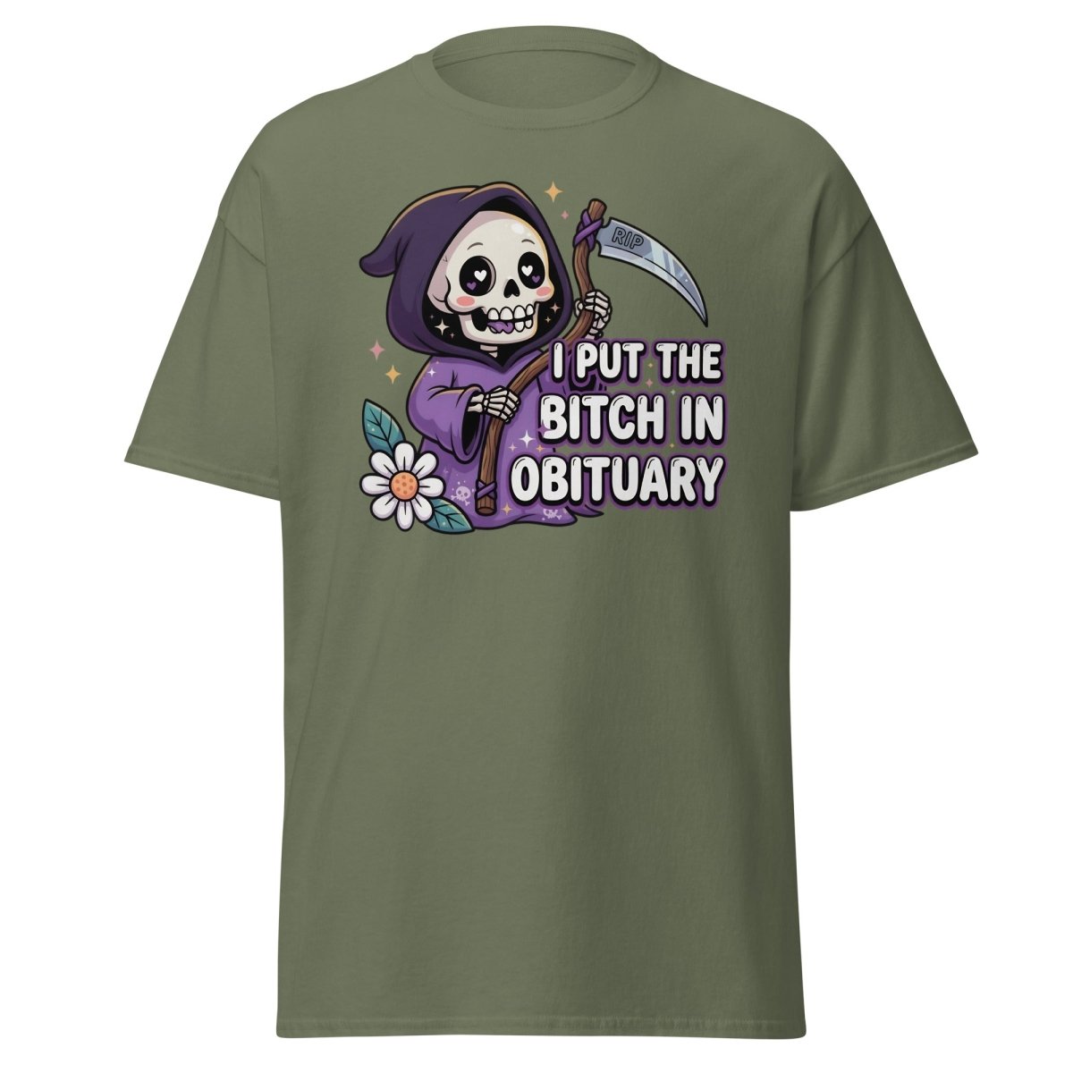 I Put the Bitch in Obituary Grim Reaper T-Shirt - Military Green - TeeRipple