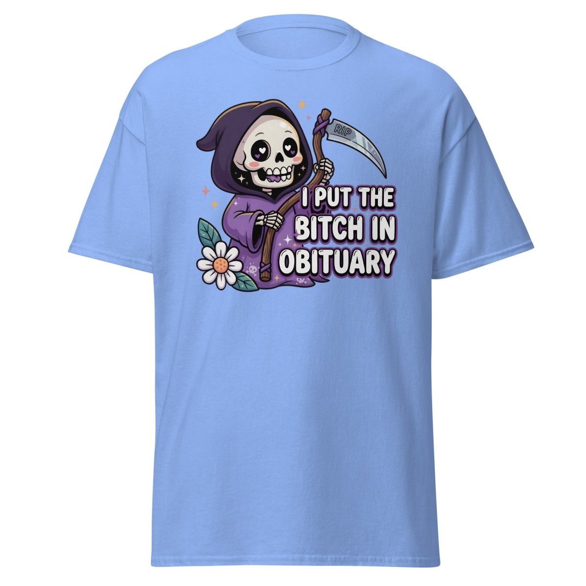 I Put the Bitch in Obituary Grim Reaper T-Shirt - Carolina Blue - TeeRipple