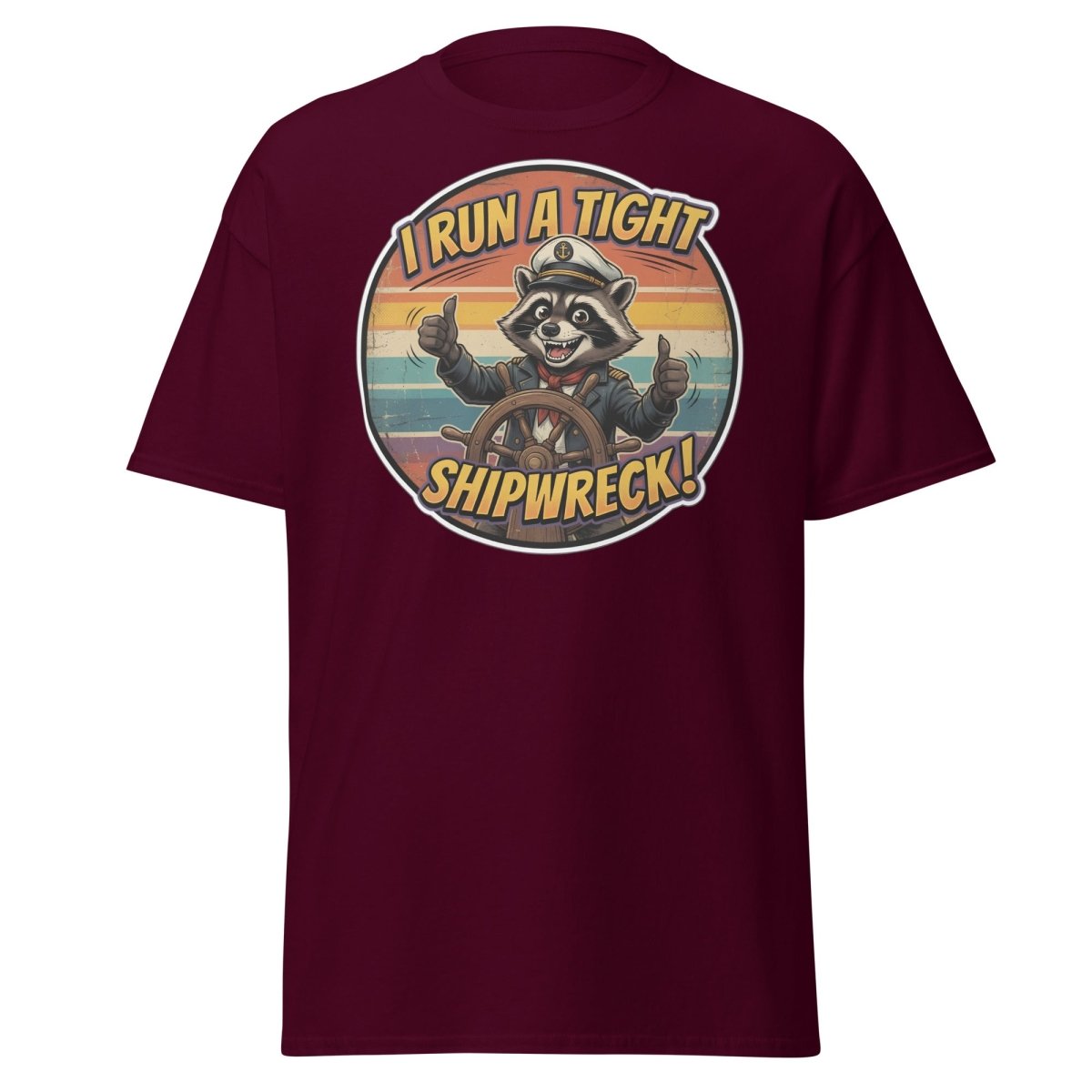 I Run A Tight Shipwreck Raccoon T-Shirt | Funny Captain Tee - Maroon - TeeRipple