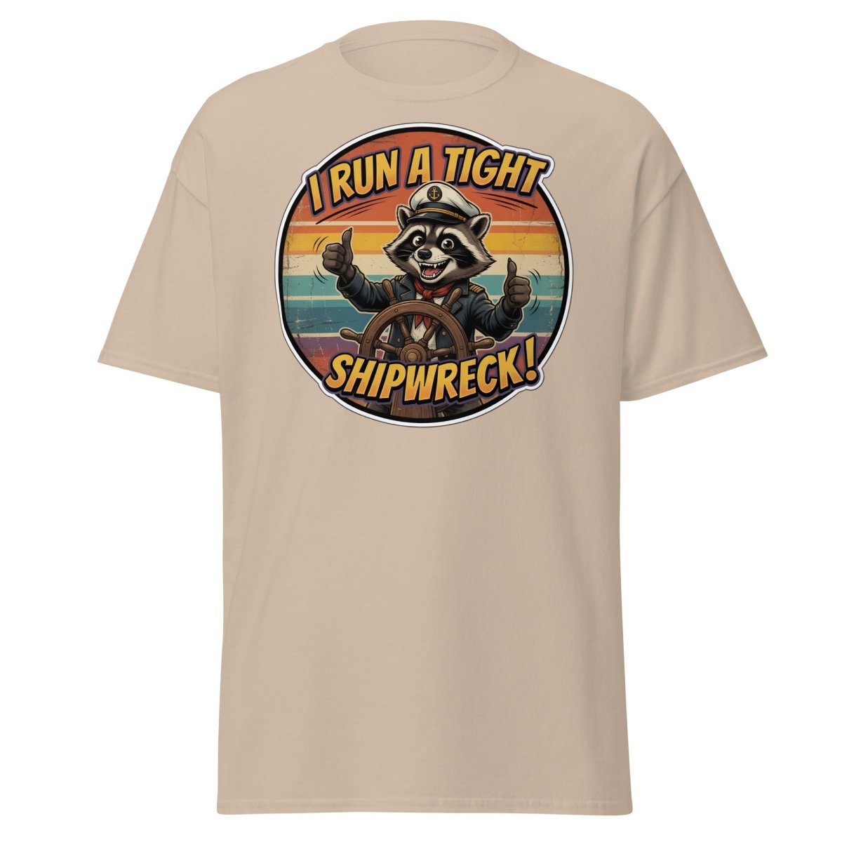 I Run A Tight Shipwreck Raccoon T-Shirt | Funny Captain Tee - Sand - TeeRipple