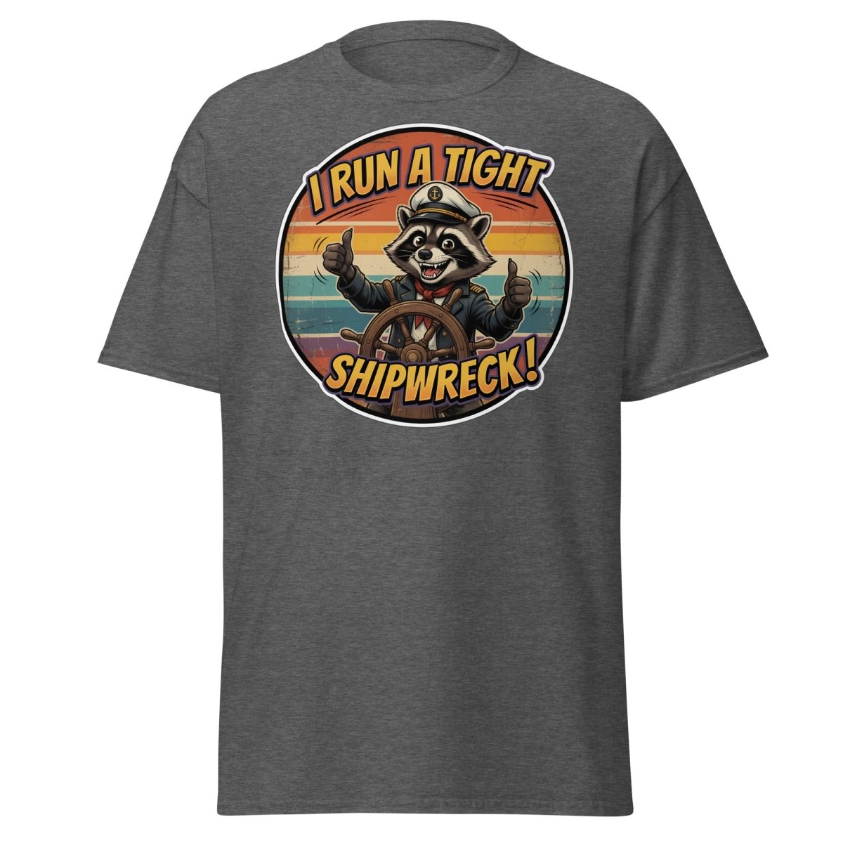 I Run A Tight Shipwreck Raccoon T-Shirt | Funny Captain Tee - Dark Heather - TeeRipple