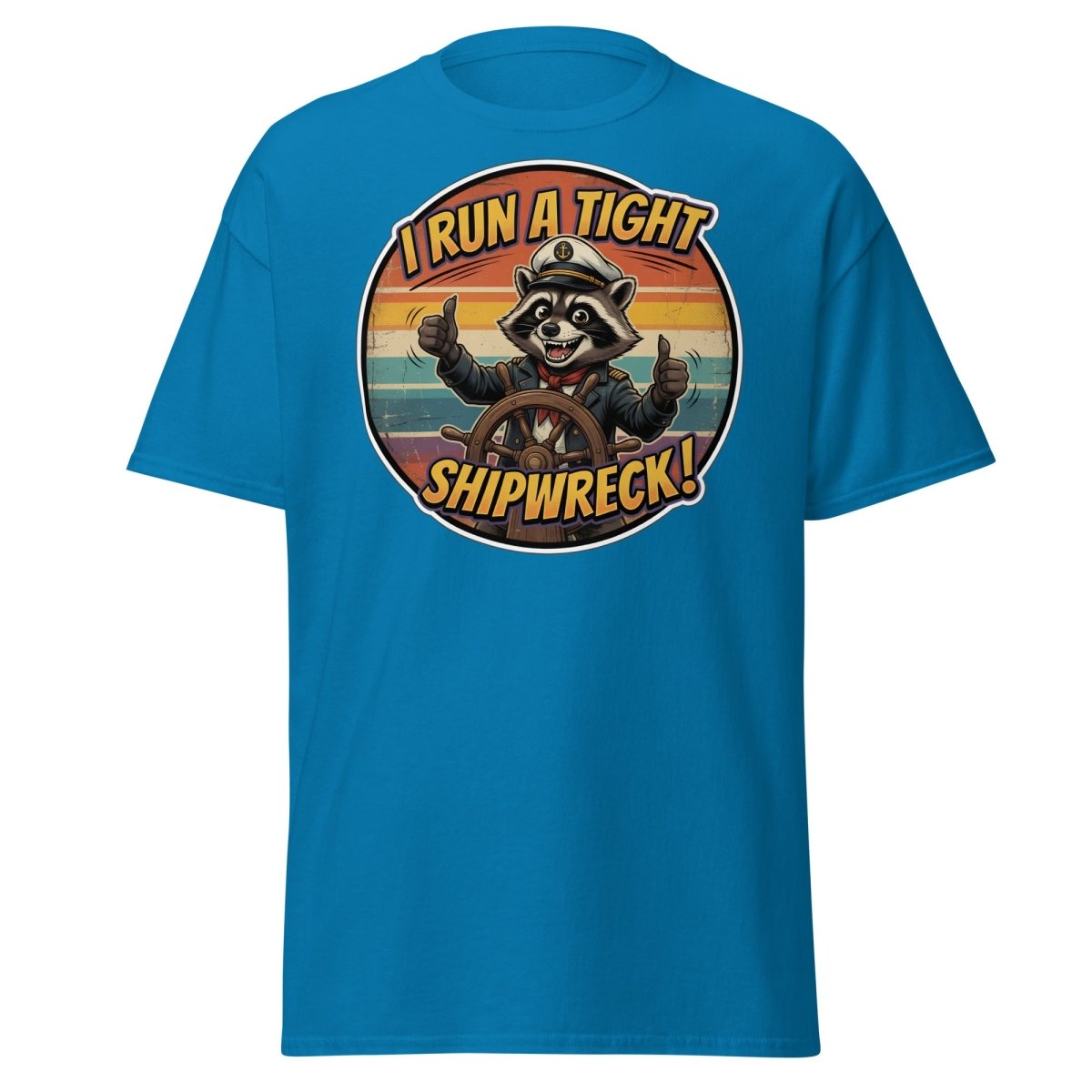 I Run A Tight Shipwreck Raccoon T-Shirt | Funny Captain Tee - Sapphire - TeeRipple