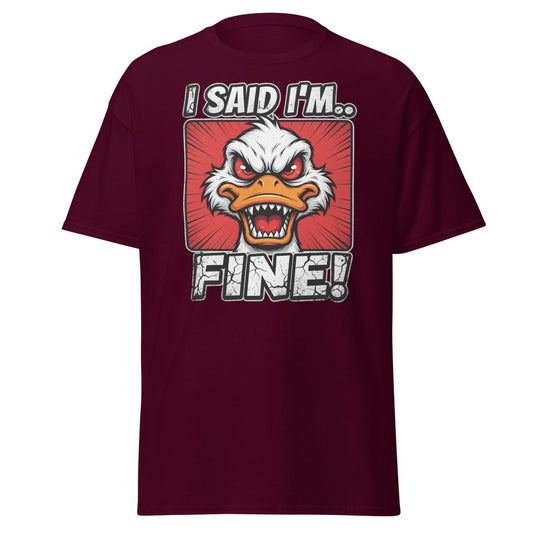 I Said I'm Fine Angry Duck T-Shirt – Funny Sarcastic Tee - Maroon - TeeRipple