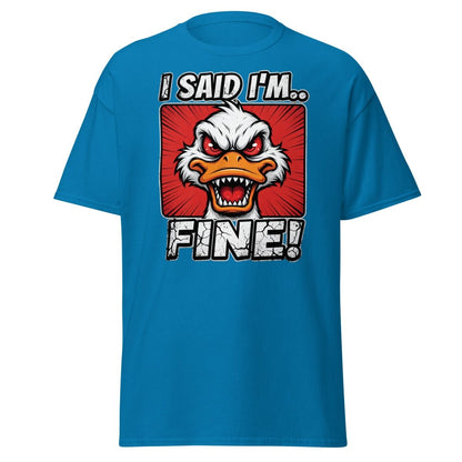 I Said I'm Fine Angry Duck T-Shirt – Funny Sarcastic Tee - Sapphire - TeeRipple