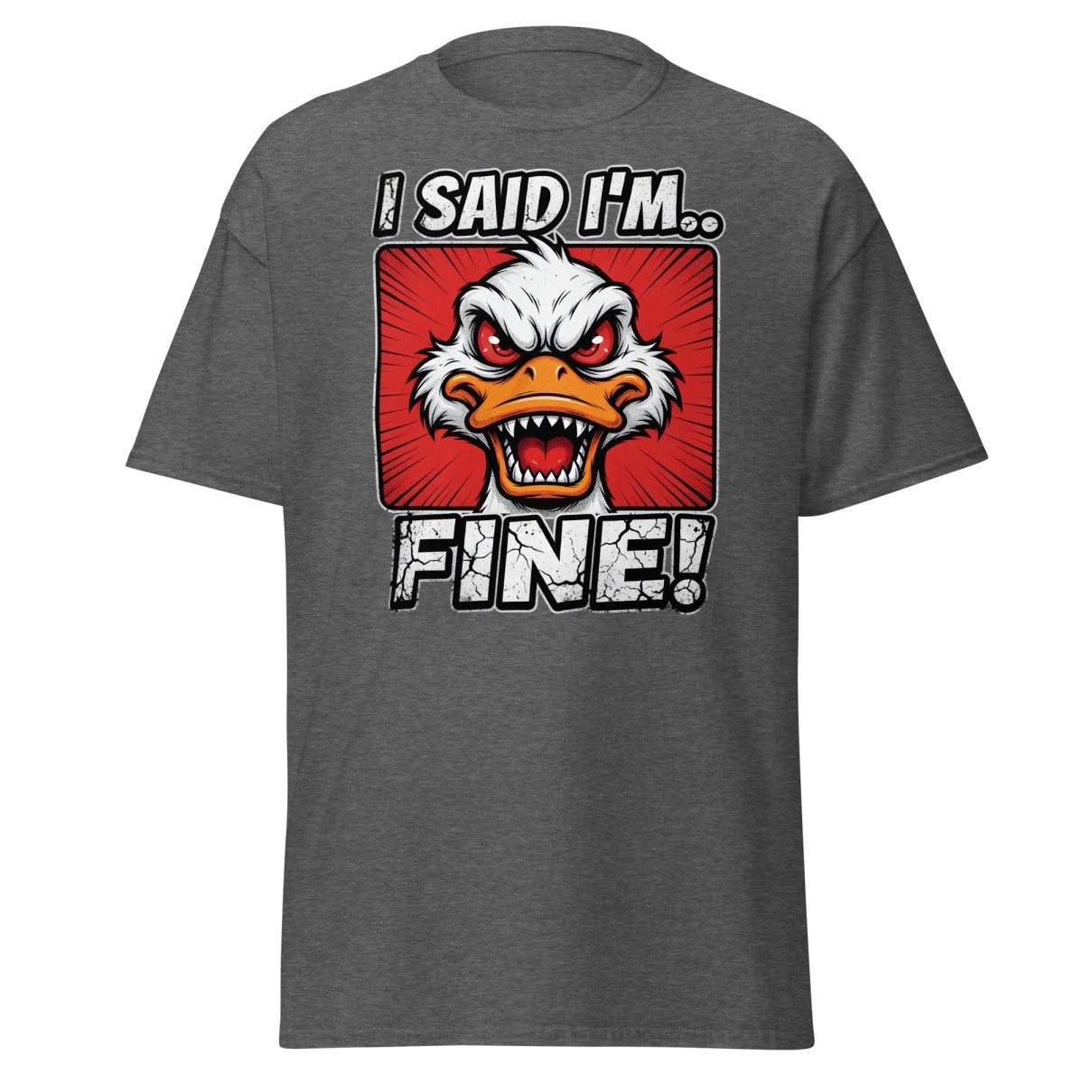 I Said I'm Fine Angry Duck T-Shirt – Funny Sarcastic Tee - Dark Heather - TeeRipple