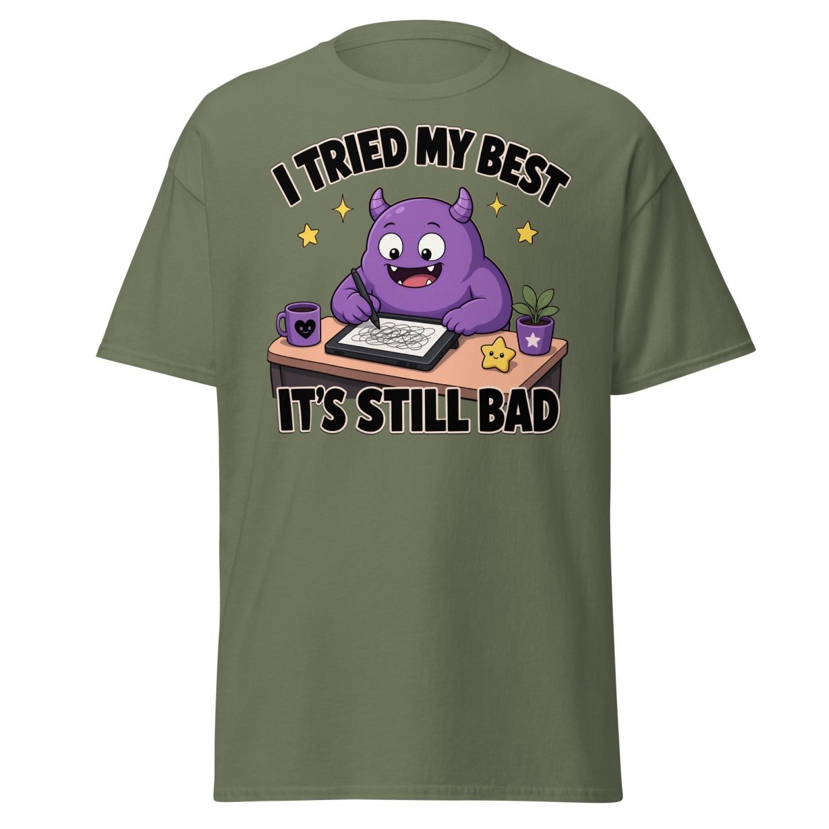 I Tried My Best It's Still Bad Funny Monster T-Shirt - Military Green - TeeRipple