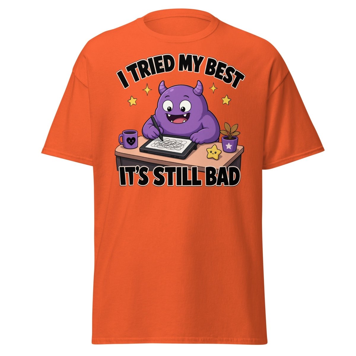 I Tried My Best It's Still Bad Funny Monster T-Shirt - Orange - TeeRipple