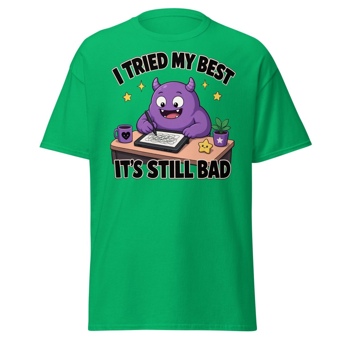 I Tried My Best It's Still Bad Funny Monster T-Shirt - Irish Green - TeeRipple