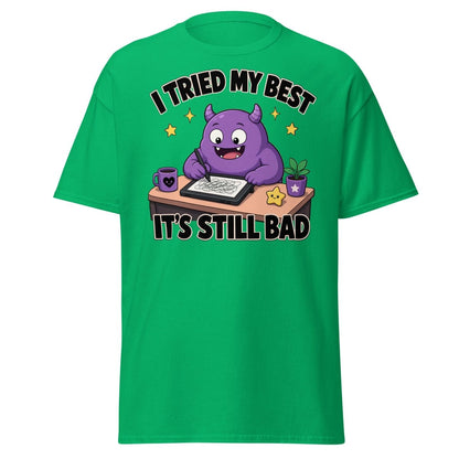 I Tried My Best It's Still Bad Funny Monster T-Shirt - Irish Green - TeeRipple