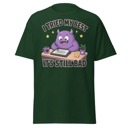 I Tried My Best It's Still Bad Funny Monster T-Shirt - Forest Green - TeeRipple