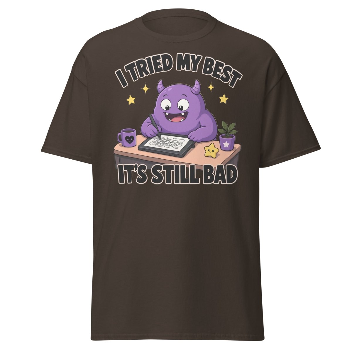 I Tried My Best It's Still Bad Funny Monster T-Shirt - Dark Chocolate - TeeRipple