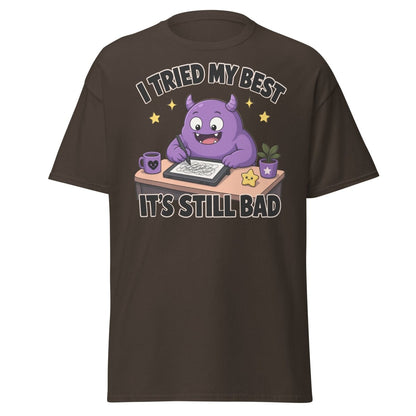 I Tried My Best It's Still Bad Funny Monster T-Shirt - Dark Chocolate - TeeRipple