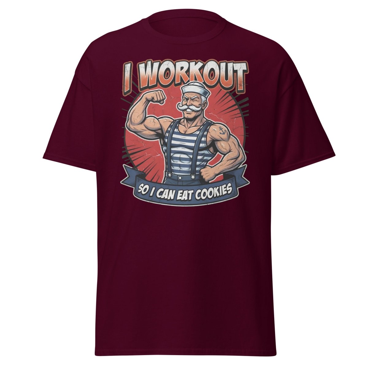 I Workout So I Can Eat Cookies Funny Sailor T-Shirt - Maroon - TeeRipple