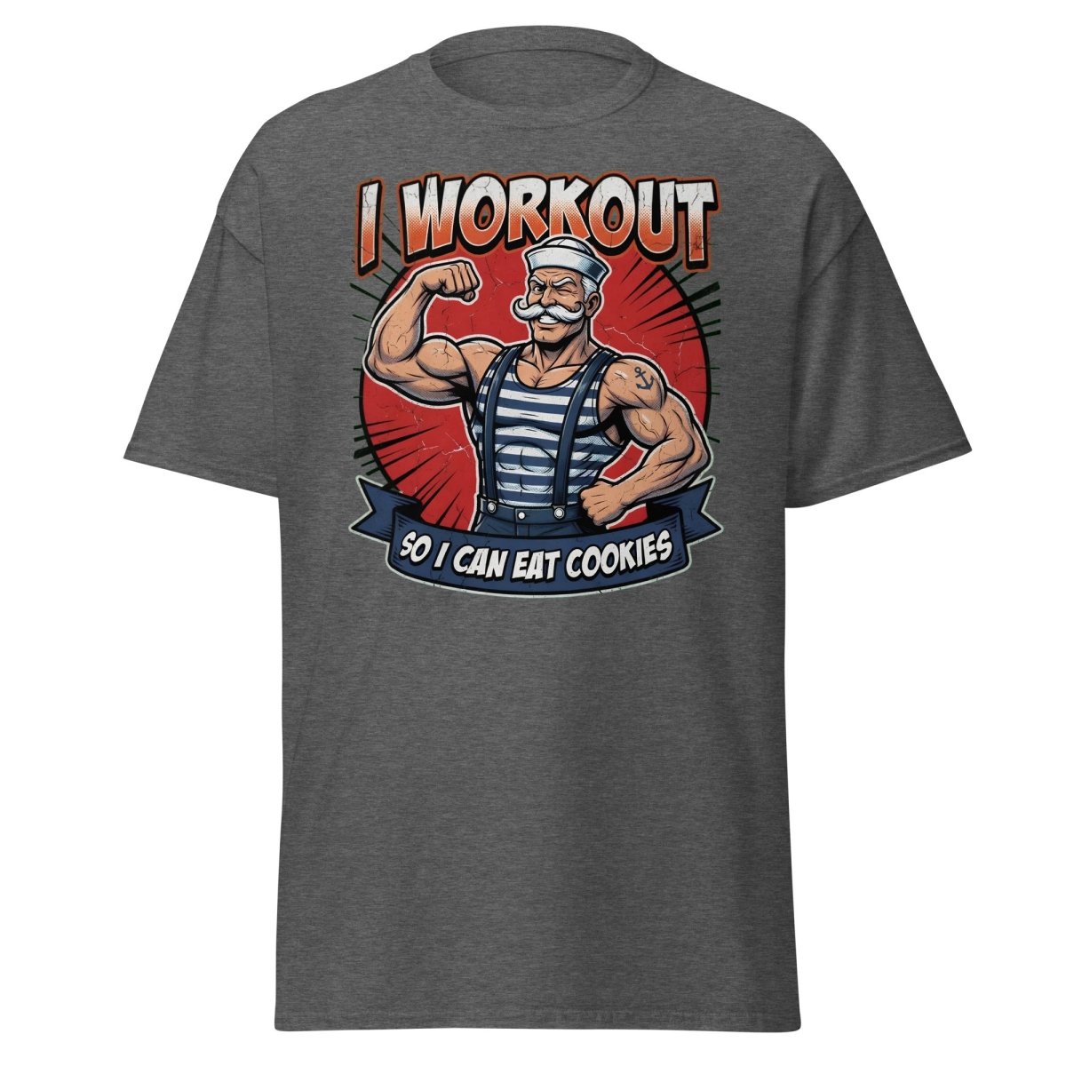 I Workout So I Can Eat Cookies Funny Sailor T-Shirt - Dark Heather - TeeRipple