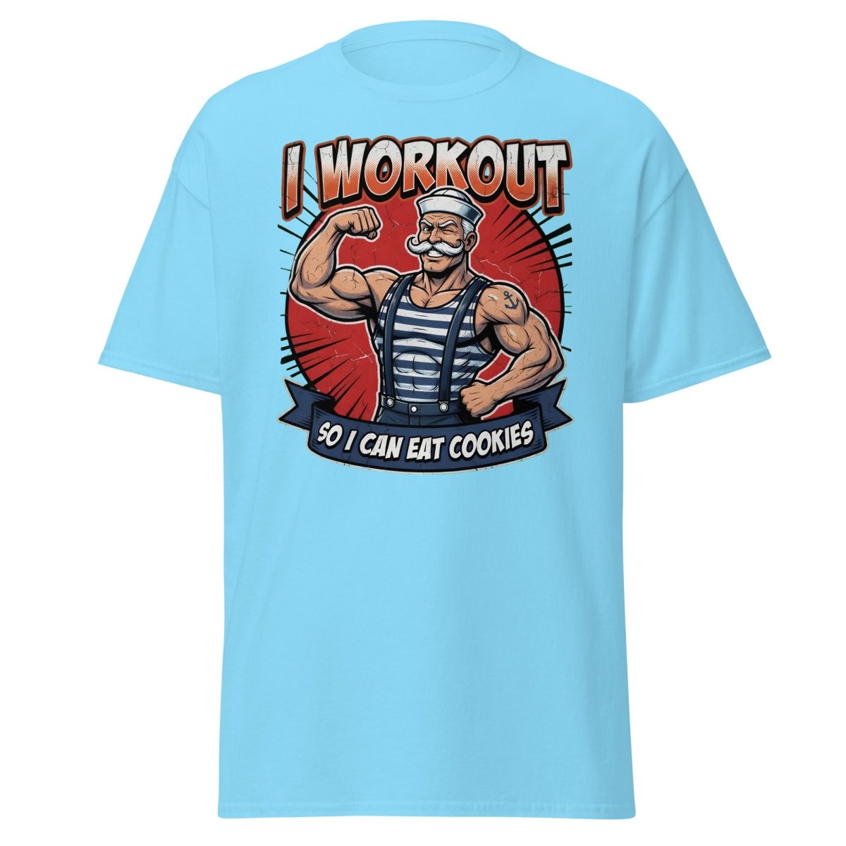 I Workout So I Can Eat Cookies Funny Sailor T-Shirt - Sky - TeeRipple