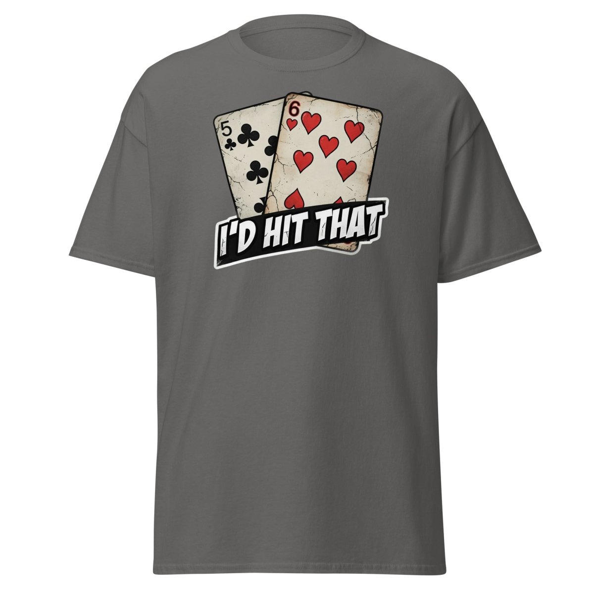 I'd Hit That 5-6 Cards Funny T-Shirt – Adult Humor Tee - Charcoal - TeeRipple