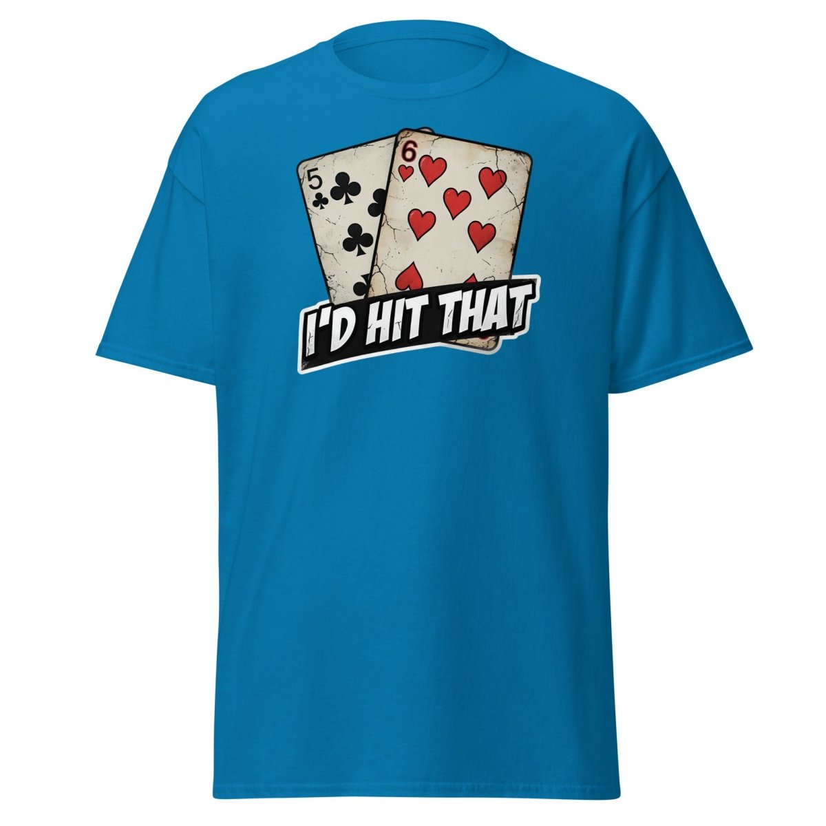 I'd Hit That 5-6 Cards Funny T-Shirt – Adult Humor Tee - Sapphire - TeeRipple
