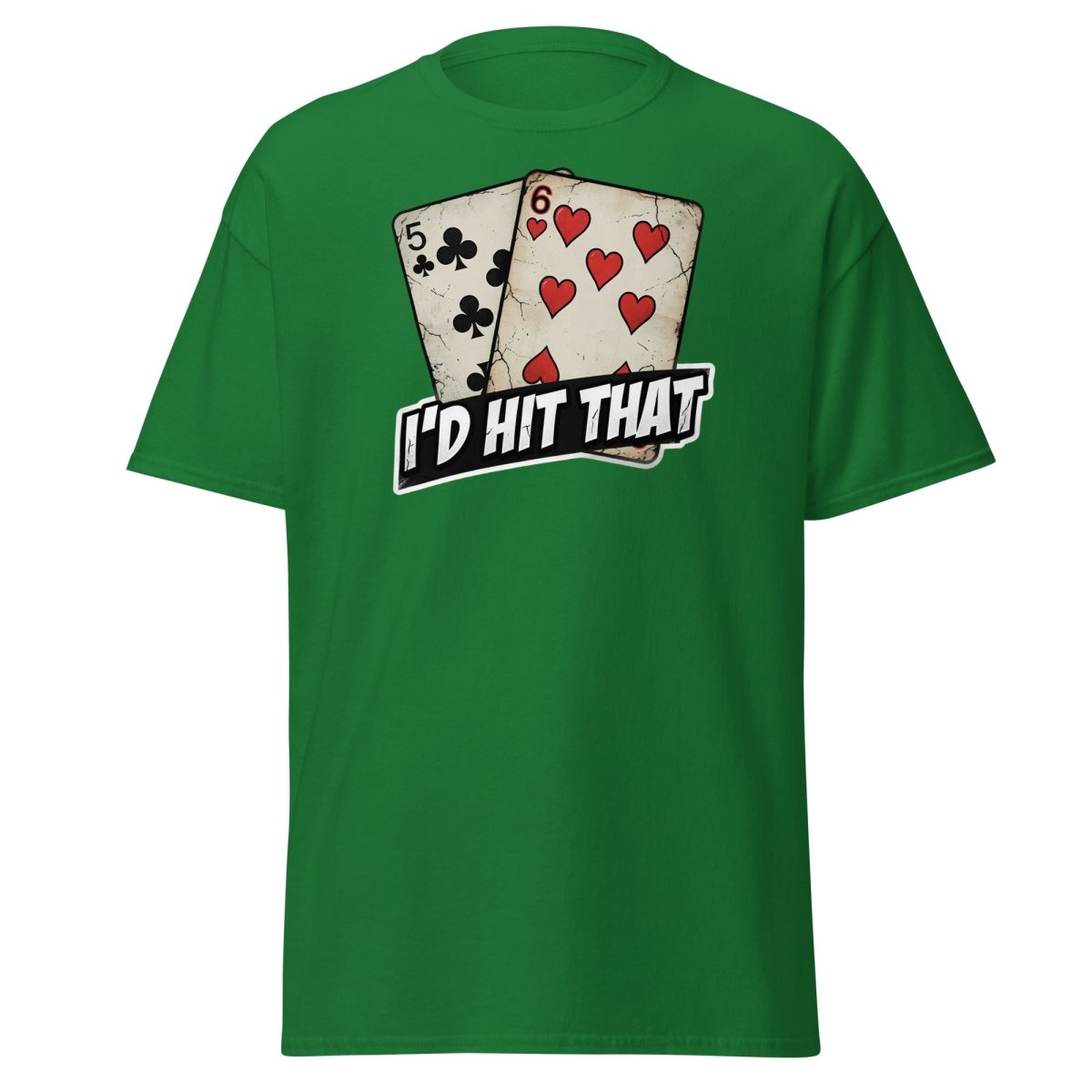 I'd Hit That 5-6 Cards Funny T-Shirt – Adult Humor Tee - Turf Green - TeeRipple