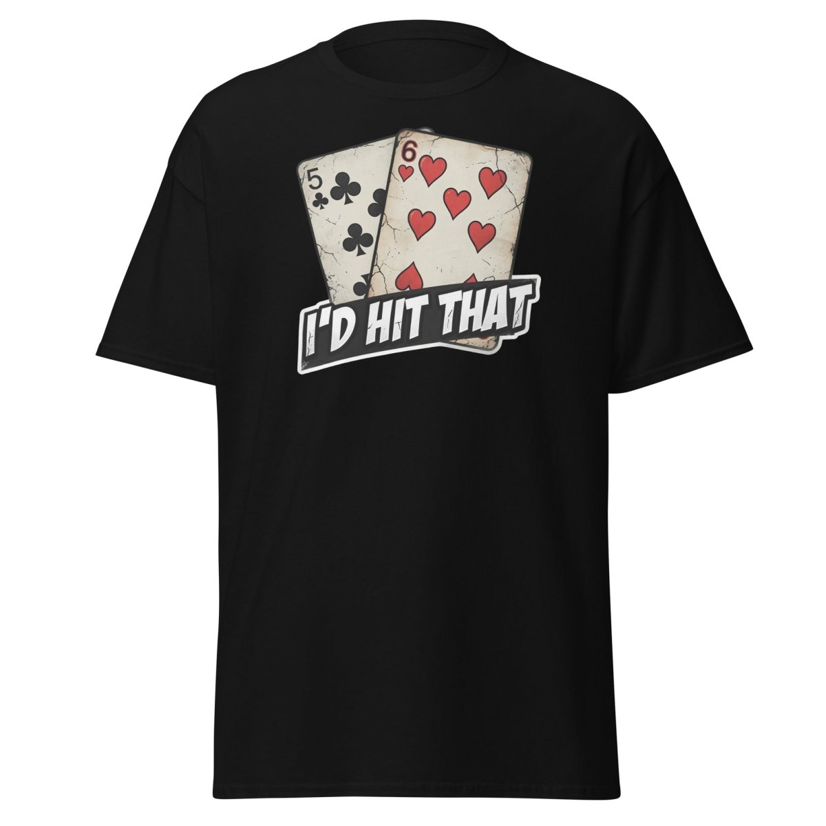 I'd Hit That 5-6 Cards Funny T-Shirt – Adult Humor Tee - Black - TeeRipple