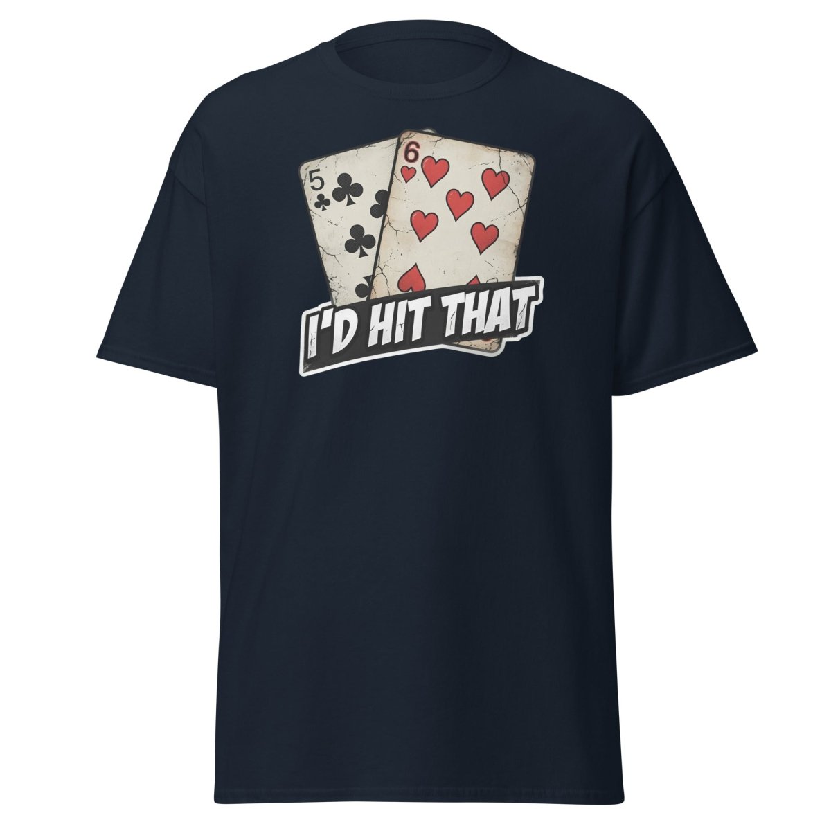 I'd Hit That 5-6 Cards Funny T-Shirt – Adult Humor Tee - Navy - TeeRipple