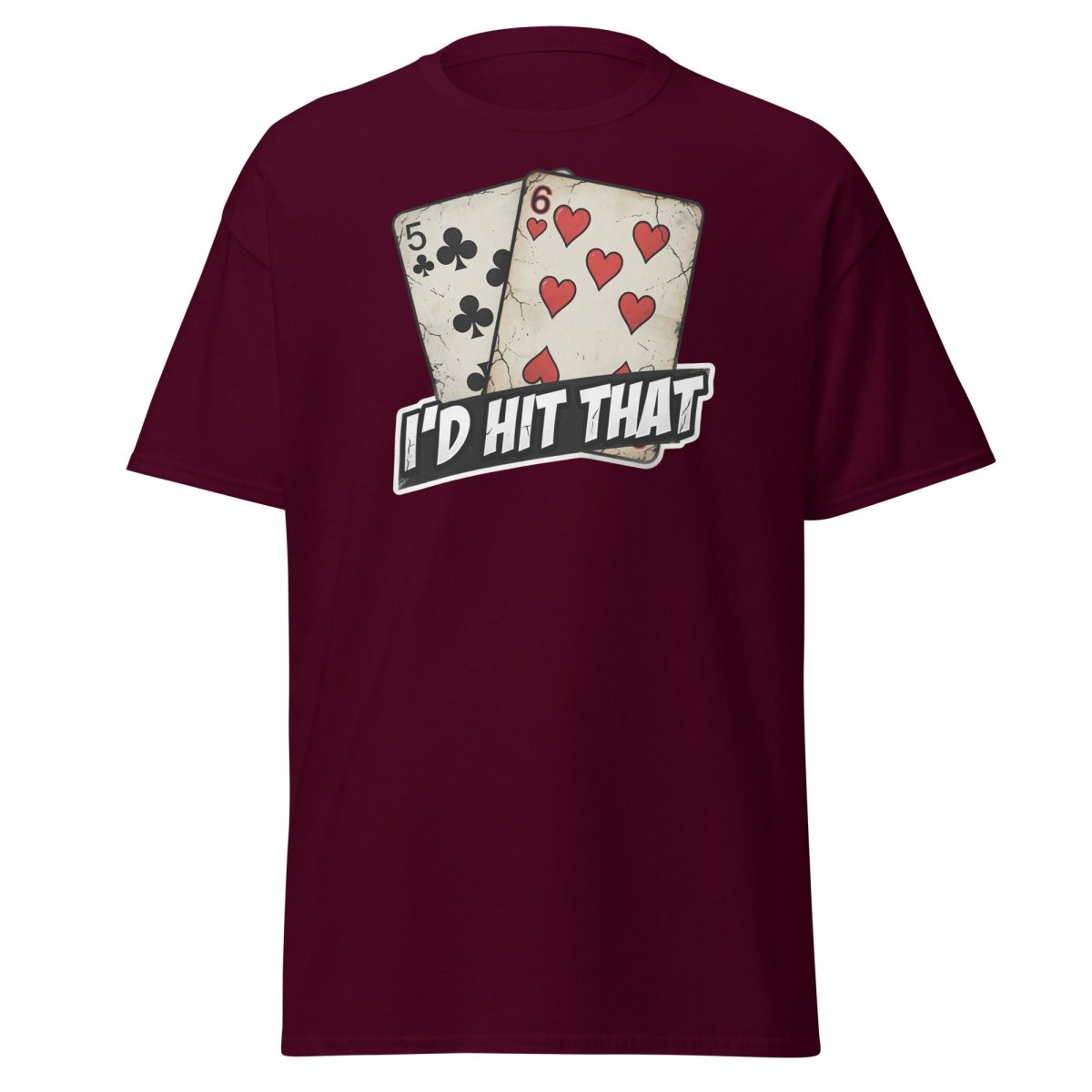 I'd Hit That 5-6 Cards Funny T-Shirt – Adult Humor Tee - Maroon - TeeRipple
