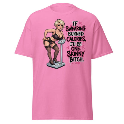 If Swearing Burned Calories Skinny Bitch T-Shirt - Azalea - TeeRipple