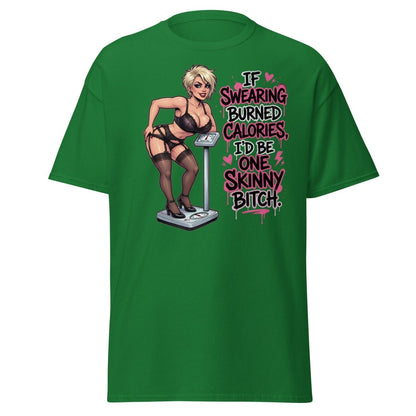 If Swearing Burned Calories Skinny Bitch T-Shirt - Turf Green - TeeRipple