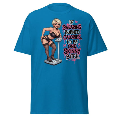 If Swearing Burned Calories Skinny Bitch T-Shirt - Sapphire - TeeRipple