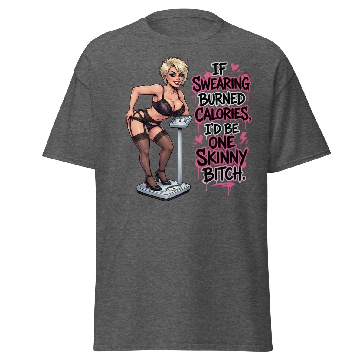 If Swearing Burned Calories Skinny Bitch T-Shirt - Dark Heather - TeeRipple