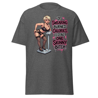 If Swearing Burned Calories Skinny Bitch T-Shirt - Dark Heather - TeeRipple