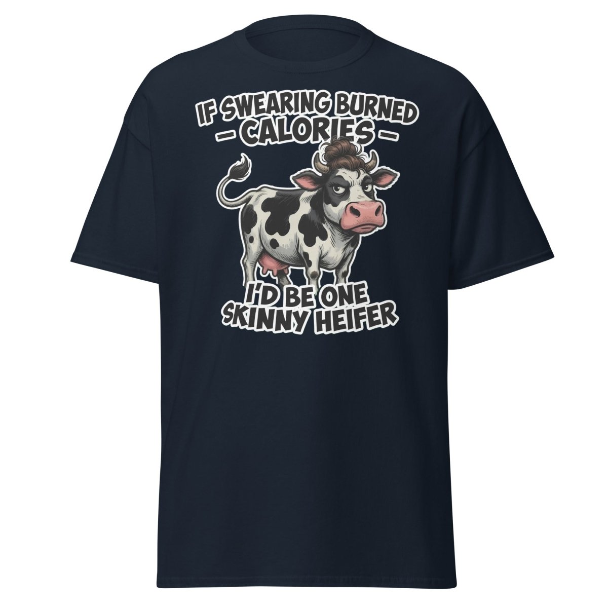 If Swearing Burned Calories Skinny Heifer Cow Tee - Navy - TeeRipple