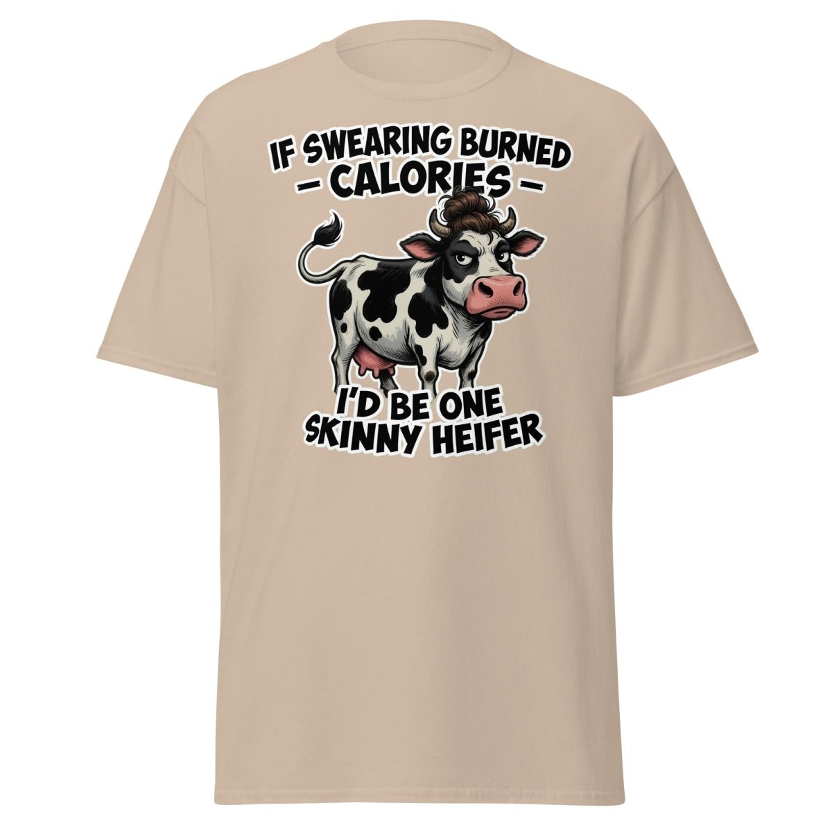 If Swearing Burned Calories Skinny Heifer Cow Tee - Sand - TeeRipple