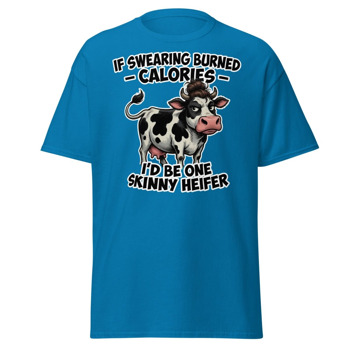 If Swearing Burned Calories Skinny Heifer Cow Tee - Sapphire - TeeRipple
