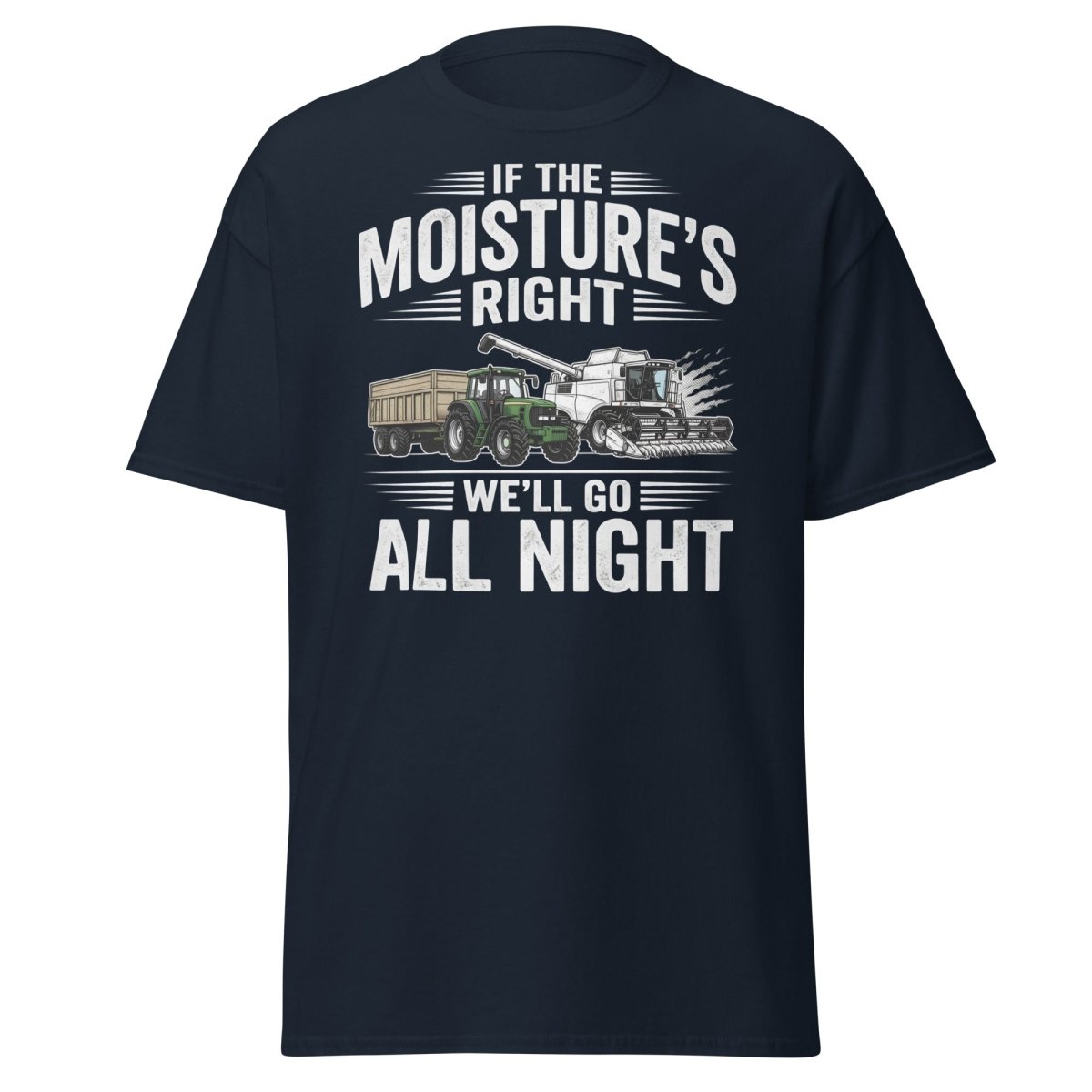If The Moisture’s Right We’ll Go All Night Farmer Tee - Navy - TeeRipple