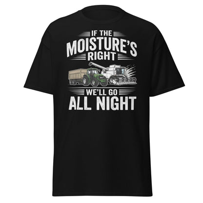 If The Moisture’s Right We’ll Go All Night Farmer Tee - Black - TeeRipple
