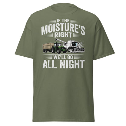 If The Moisture’s Right We’ll Go All Night Farmer Tee - Military Green - TeeRipple