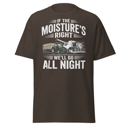 If The Moisture’s Right We’ll Go All Night Farmer Tee - Dark Chocolate - TeeRipple
