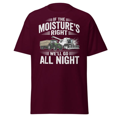 If The Moisture’s Right We’ll Go All Night Farmer Tee - Maroon - TeeRipple