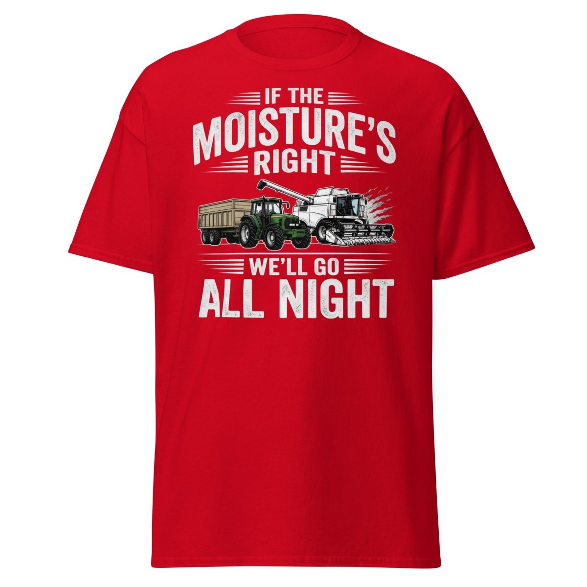 If The Moisture’s Right We’ll Go All Night Farmer Tee - Red - TeeRipple